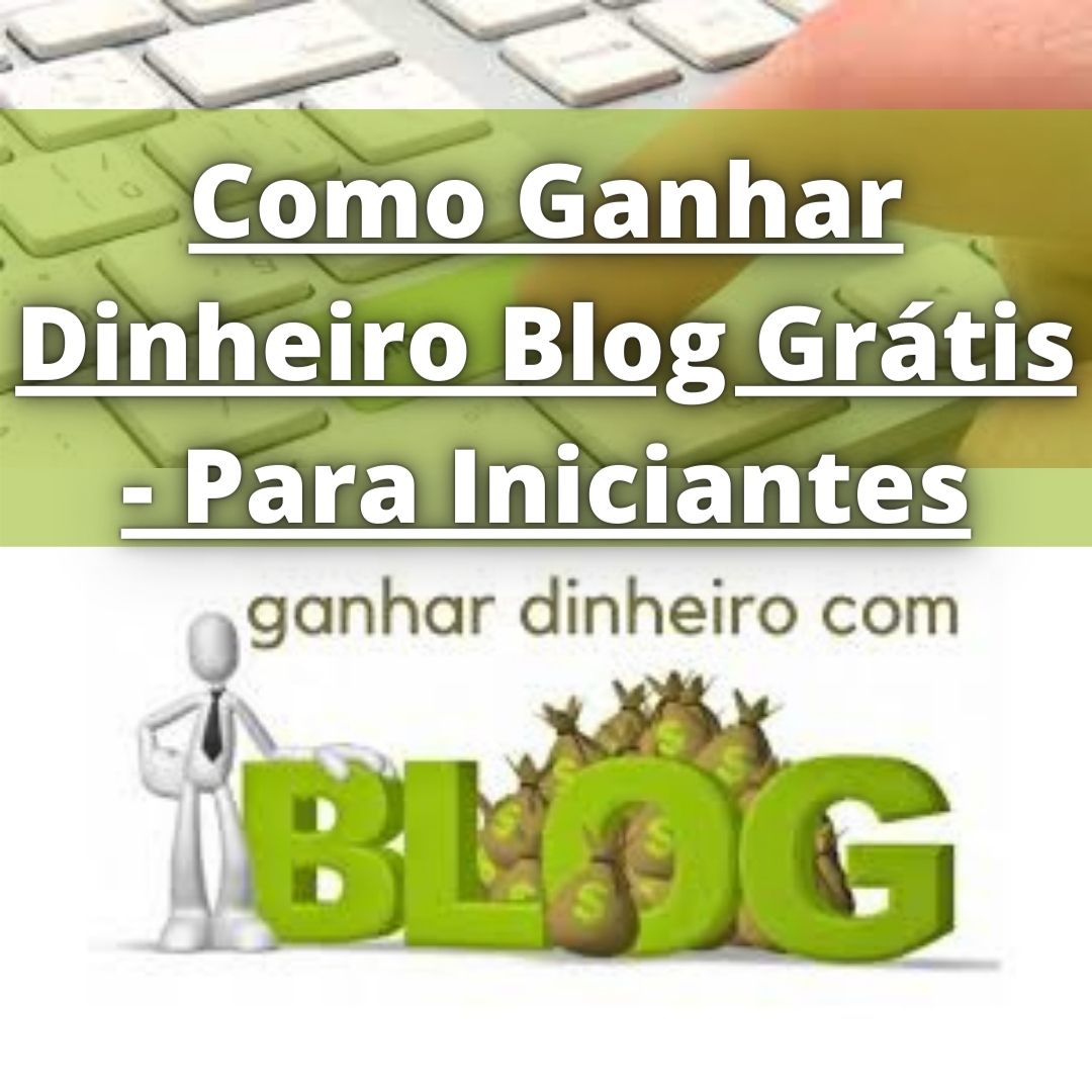 Como Ganhar Dinheiro Online com um Blog Grátis - Para Iniciantes