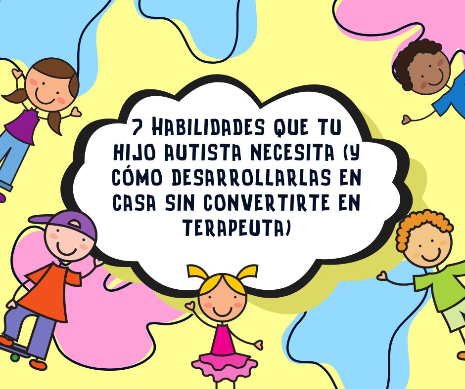 7 Habilidades que tu hijo autista necesita( y como desarrollarlas en ...