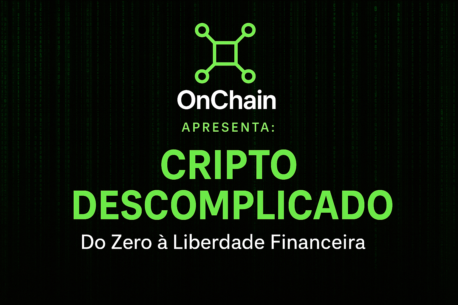 : CRIPTO  DESCOMPLICADO  Do Zero à Liberdade Financeira