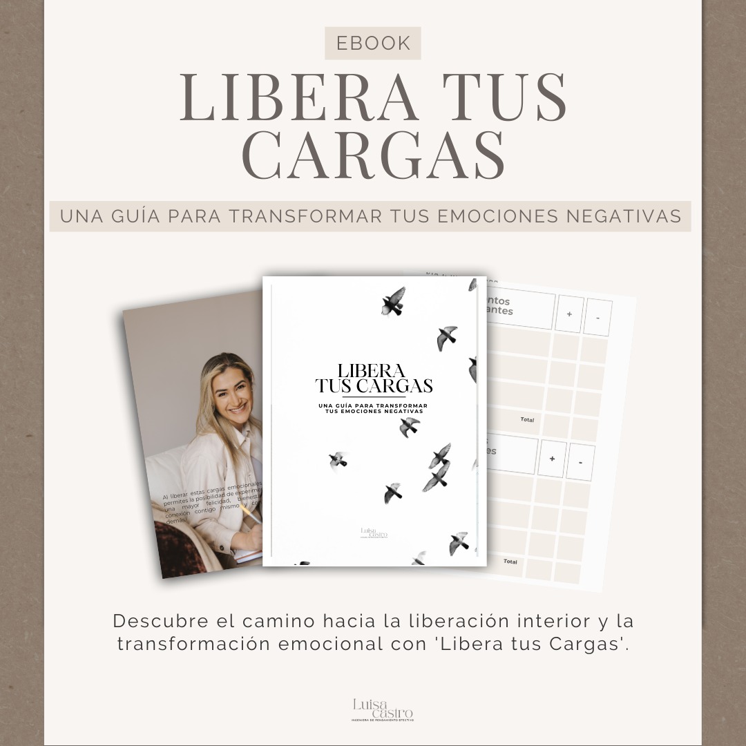 Libera tus Cargas Una guía para transformar tus emociones negativas