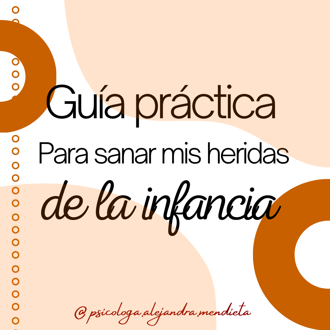 Guía práctica para sanar las heridas de la infancia Alejandra