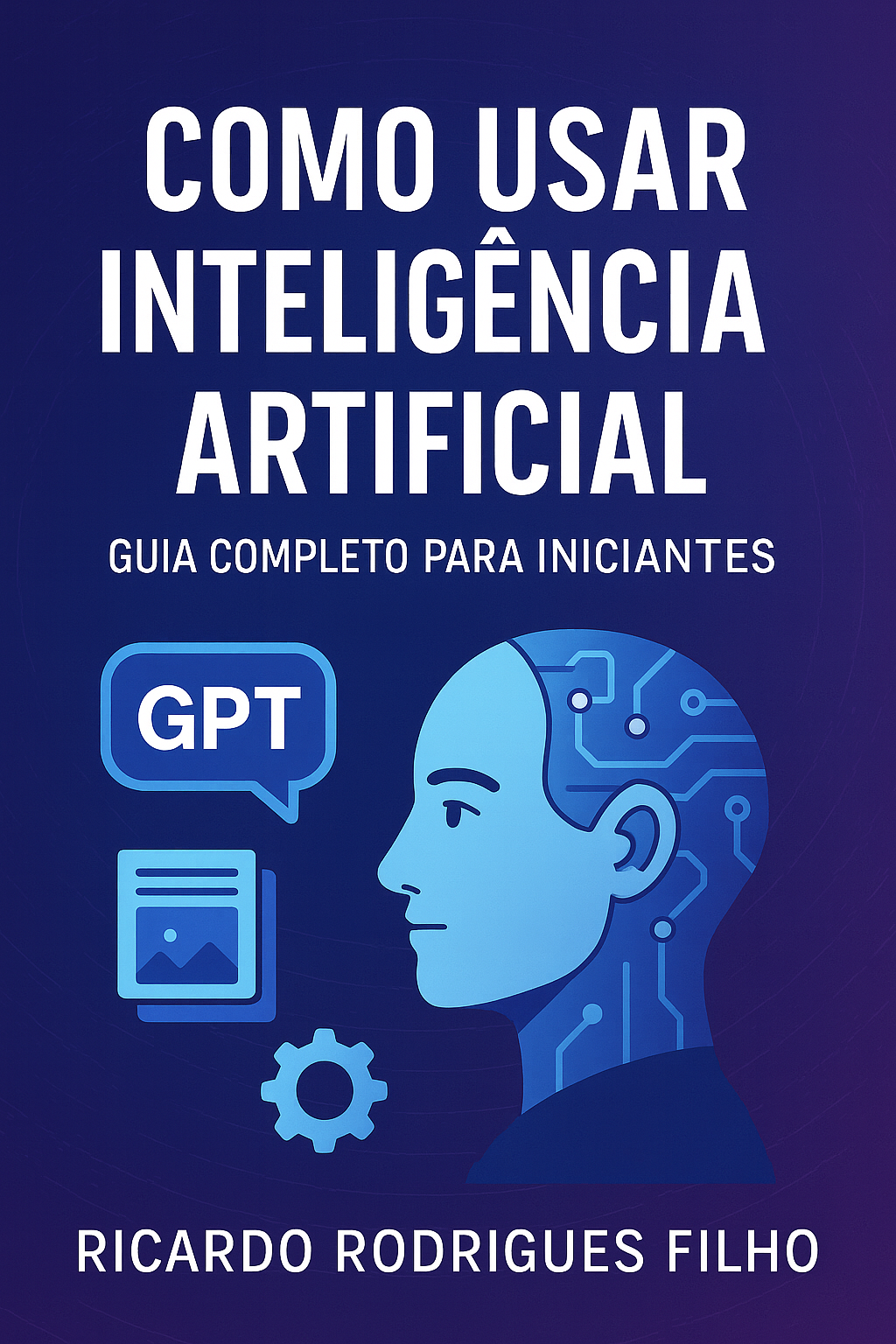 Como Usar Inteligência Artificial - Guia Completo para Iniciantes