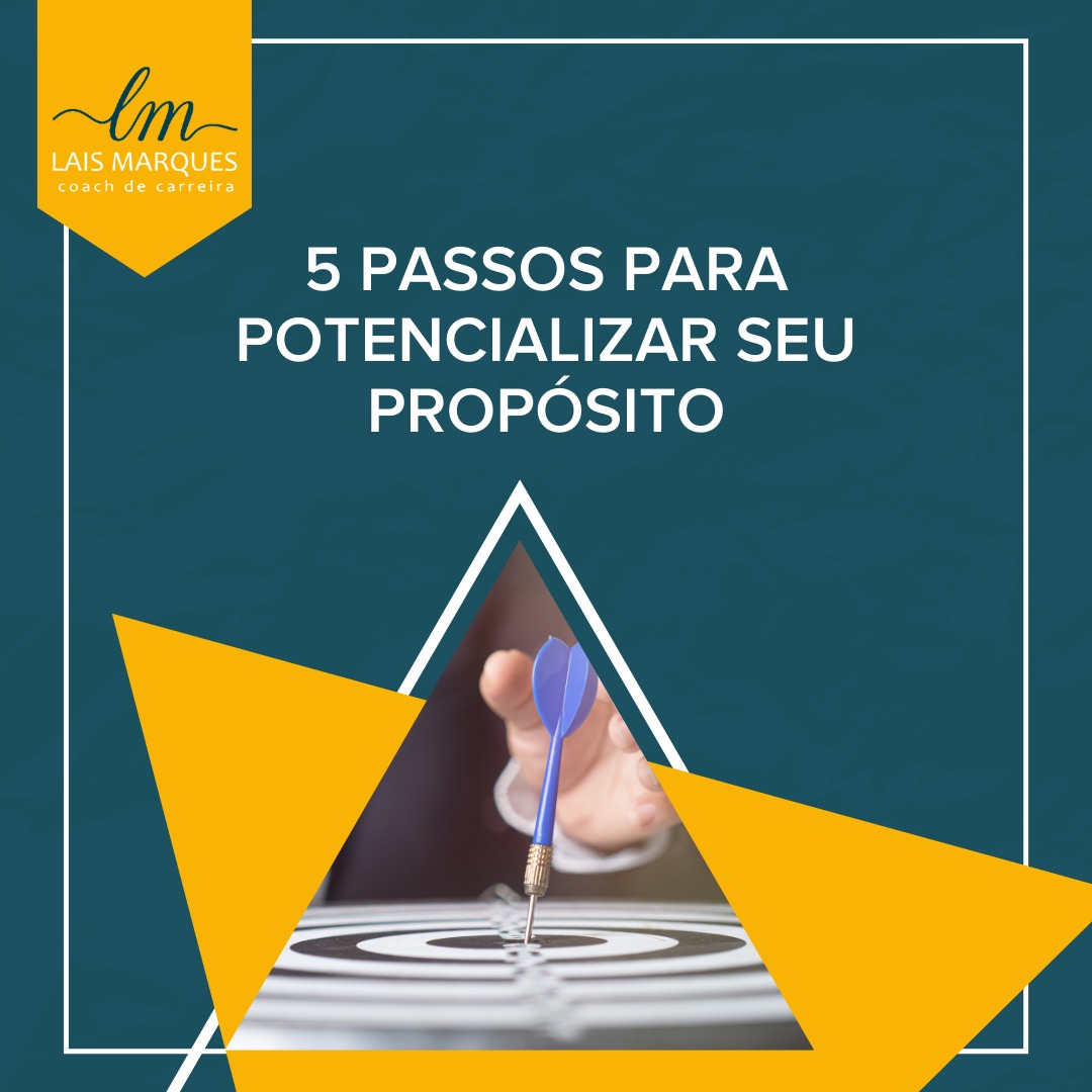 5 Passos para potencializar seu propósito