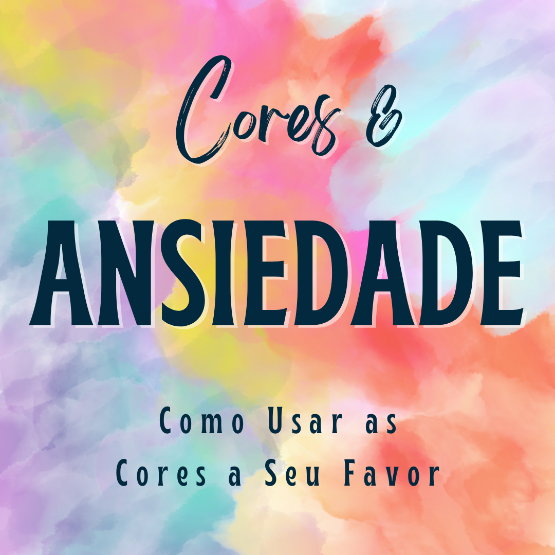 Cores para Reduzir a Ansiedade: Como Usar as Cores a Seu Favor - Na...