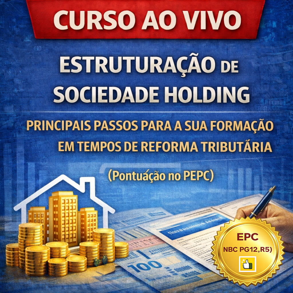 Ao Vivo - 13 a 17/04/2026 - ESTRUTURAÇÃO DE SOCIEDADE HOLDING: PRINCIPAIS PASSOS PARA A SUA FORMAÇÃO EM TEMPOS DE REFORMA TRIBUTÁRIA (Pontuação no PEPC)