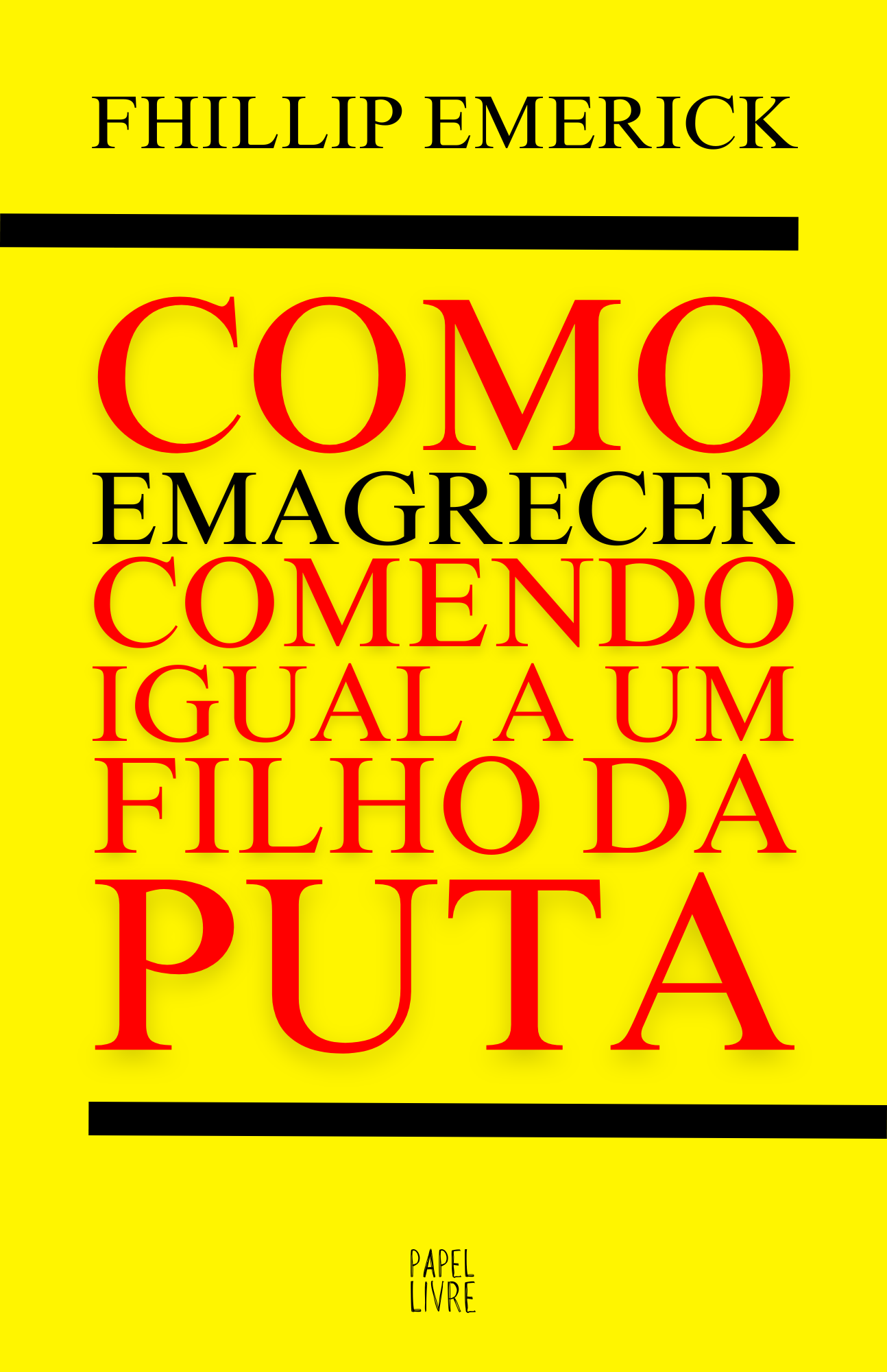 COMO EMAGRECER COMENDO IGUAL A UM FILHO DA PUTA