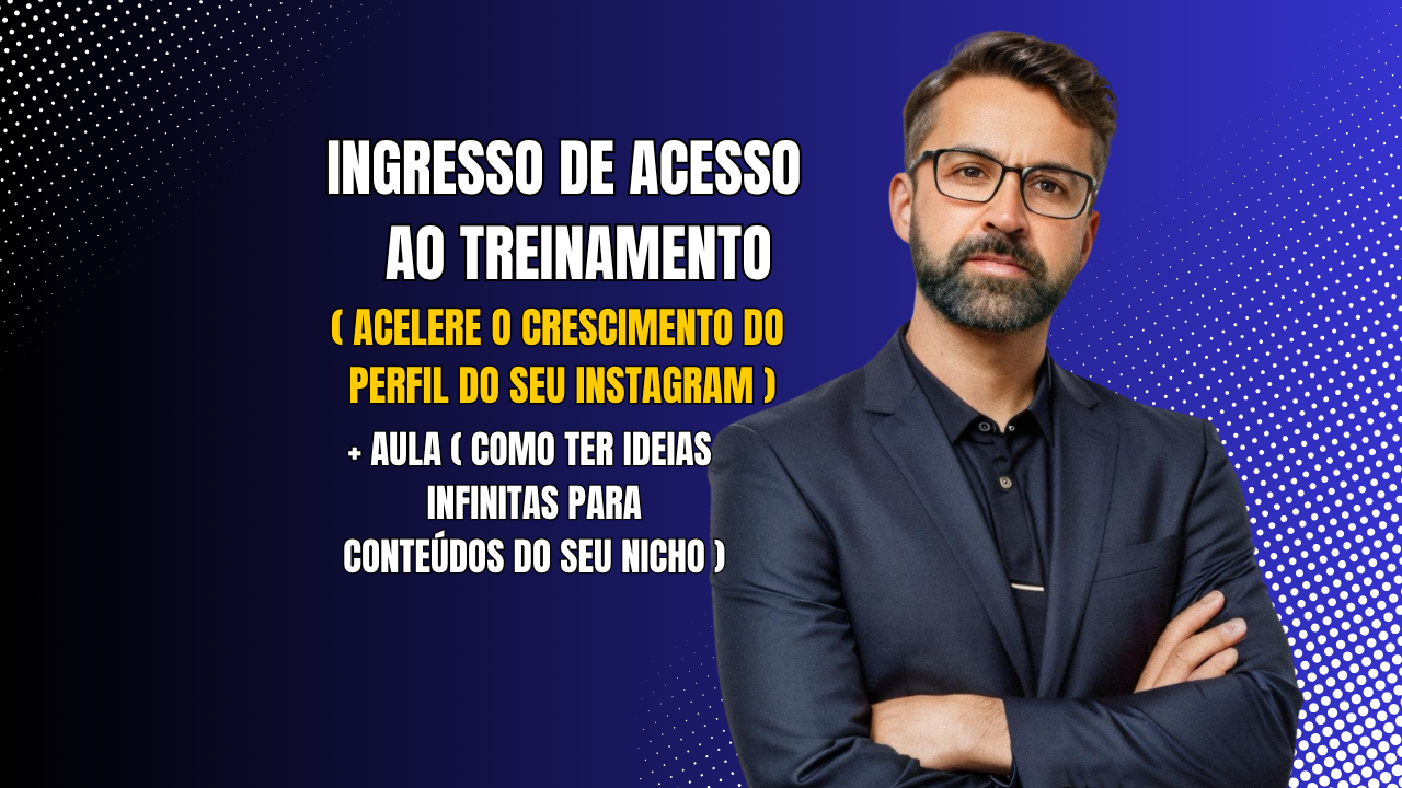 ACESSO AO WORKSHOP ACELERE O CRESCIMENTO DO PERFIL DO SEU INSTAGRAM+ BÔNUS