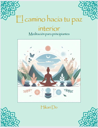 El camino hacia tu paz interior: meditación para principiantes. - C...