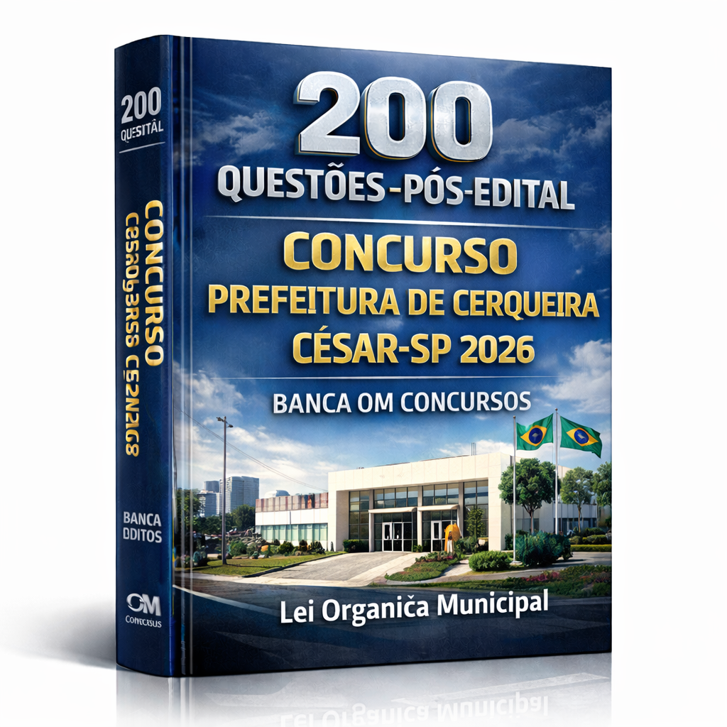 200 Questões – Pós-Edital – Concurso Prefeitura de Cerqueira César-SP 2026 – Banca OM Concursos – Lei Orgânica Municipal (Organização Municipal, Poderes Executivo e Legislativo e Tributação)