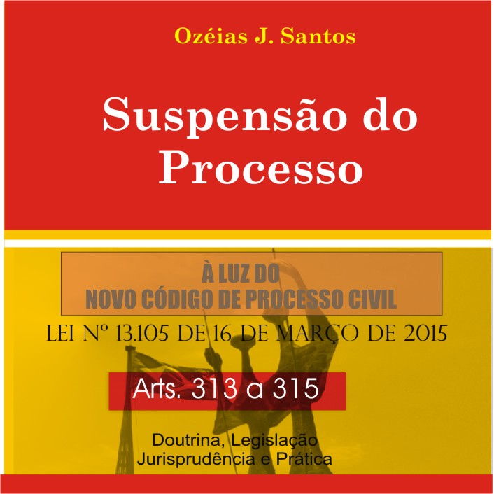 Suspensão do Processo Arts. 313 a 315 CPC Teoria e Prática Ozéias