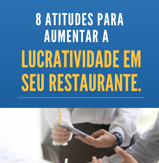 8 ATITUDES PARA AUMENTAR A LUCRATIVIDADE EM SEU RESTAURANTE.