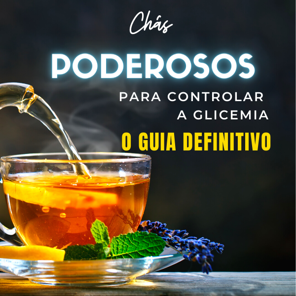 Chás Poderosos Para Controlar a Glicemia - O Guia Definitivo - Esc...