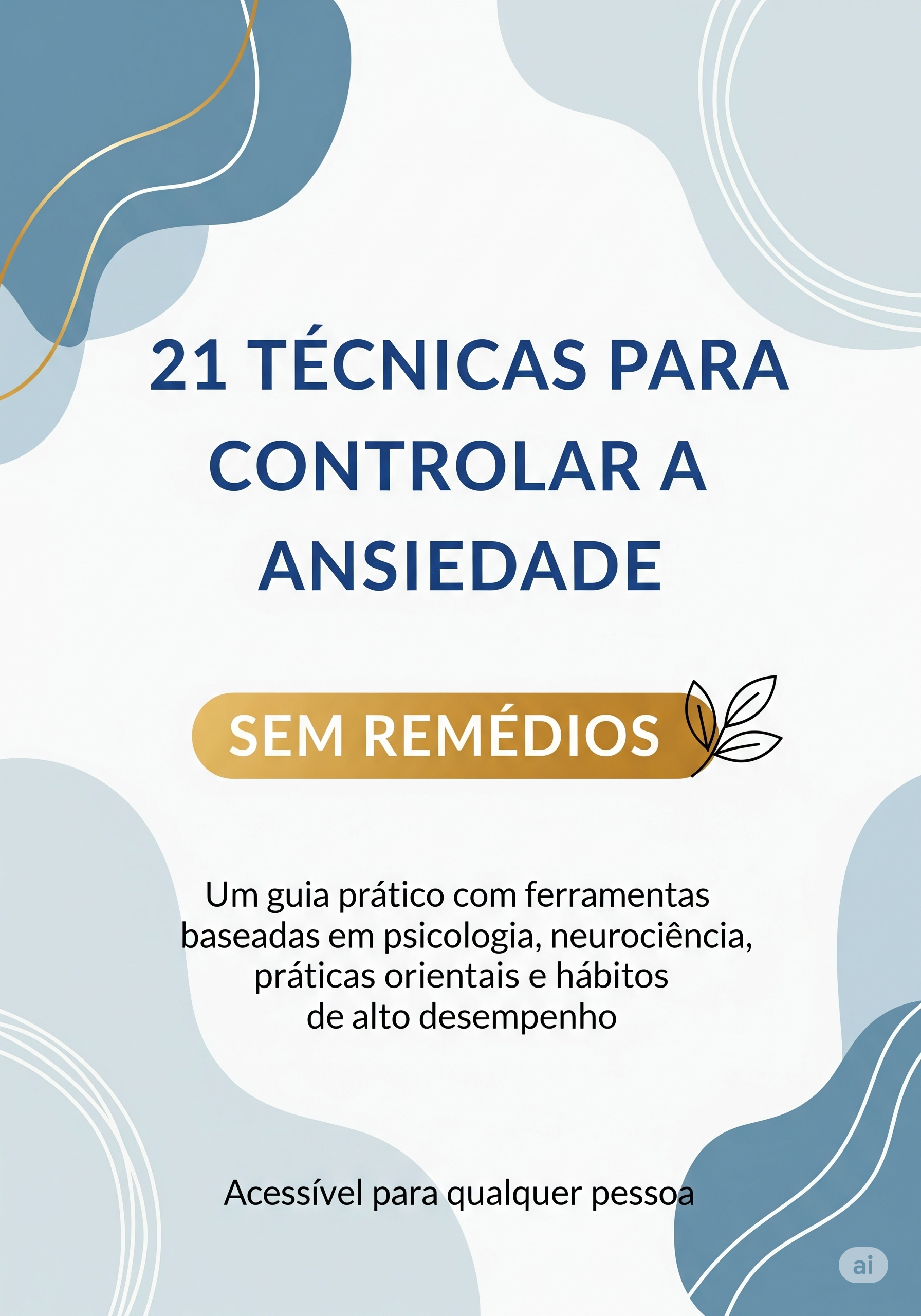 "21 Técnicas para Controlar a Ansiedade Sem Remédios"