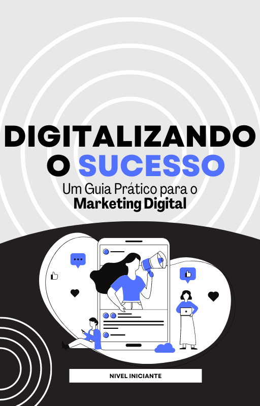 Digitalizando o Sucesso Um Guia Prático para o Marketing Digital