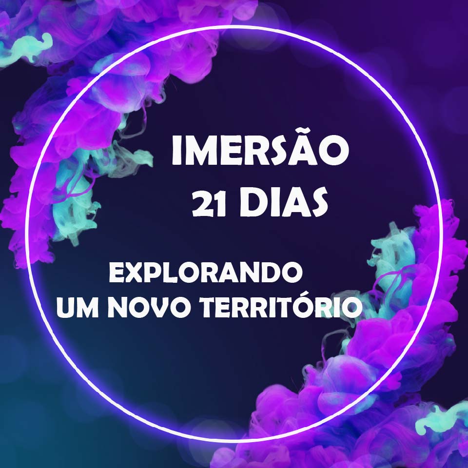 Imersão 21 dias: explorando novos territórios