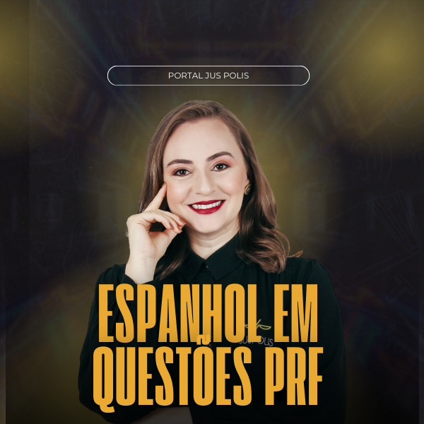 ESPANHOL EM QUESTÕES PARA PRF – PDF+ CORREÇÃO EM VÍDEO - JUS POLIS ...