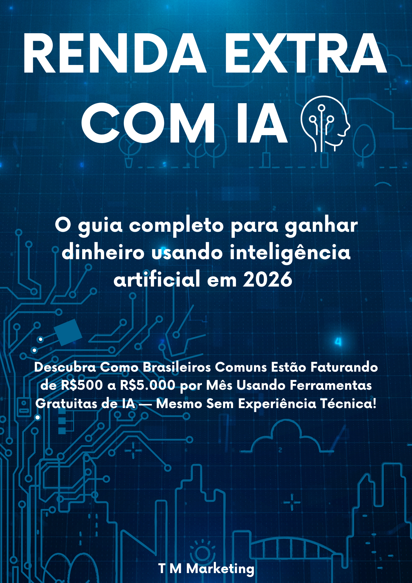 Renda Extra com IA: O Guia Completo Para Ganhar Dinheiro Usando Int...