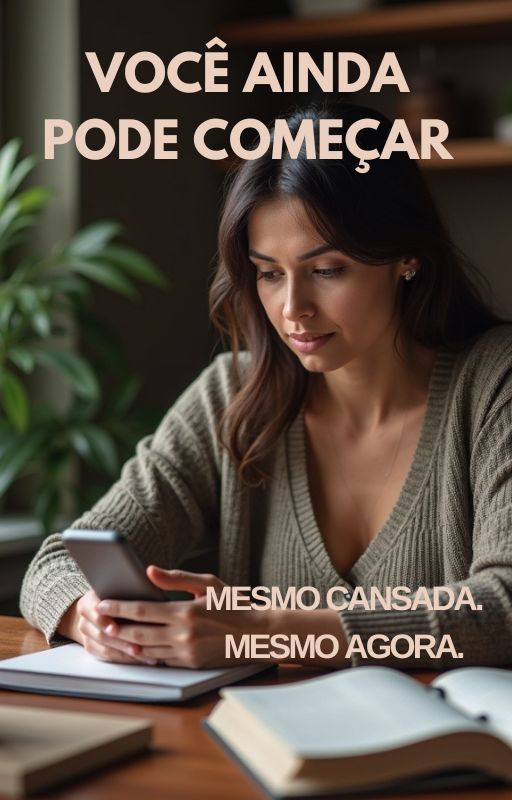 Você ainda pode começar
