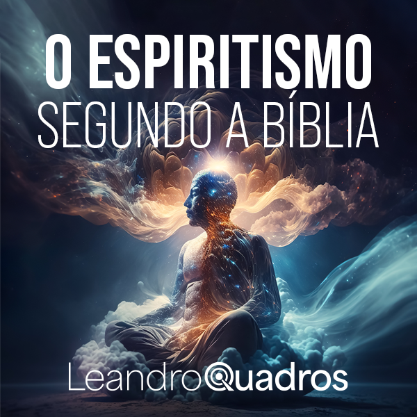 O Espiritismo Segundo a Bíblia: guia prático de estudos bíblicos di...