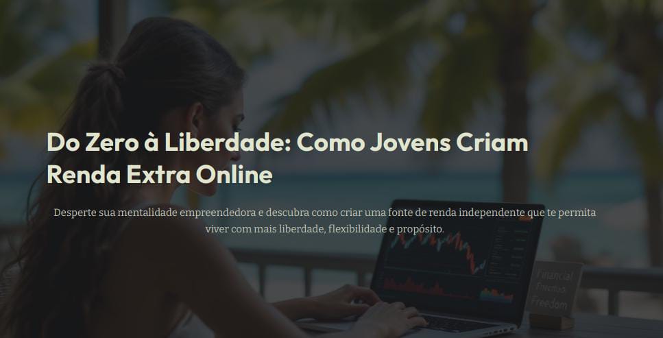 Do Zero a Liberdade: Como os Jovens Criam Renda Extra Online