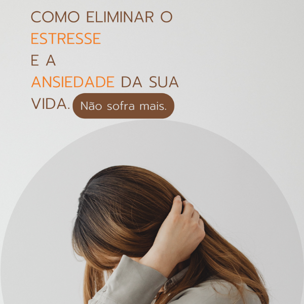 Ebook Como eliminar o Estresse e a Ansiedade da sua vida.