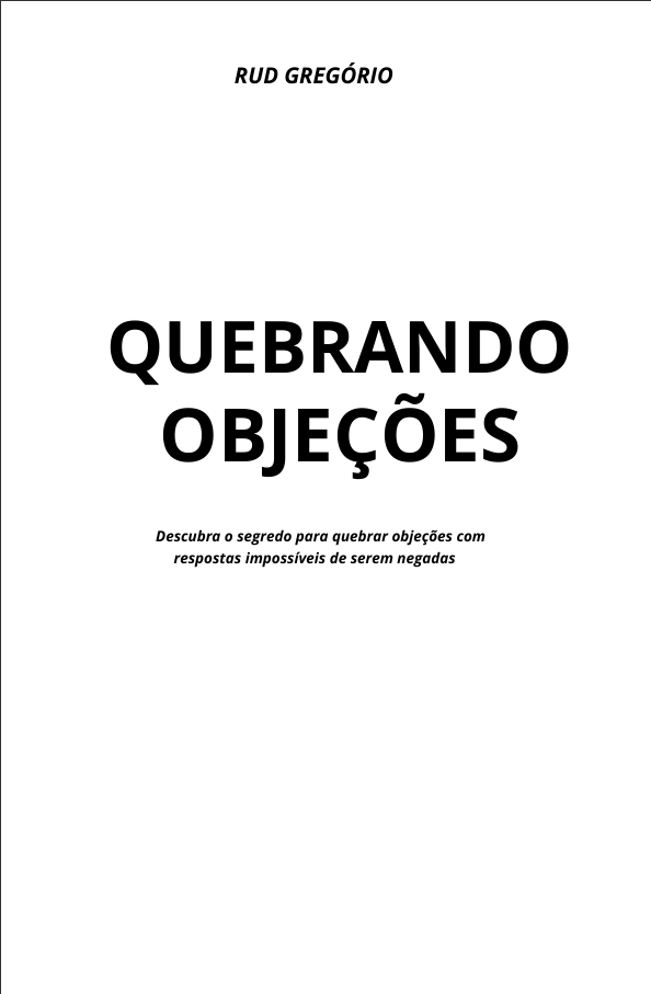 Quebrando Objeções - RUD JOSÉ GRIGORIO DE OLIVEIRA | Hotmart