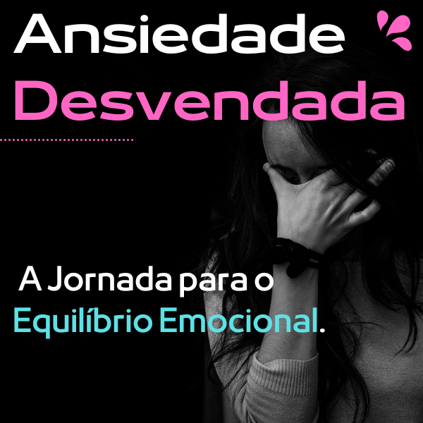 Ansiedade Desvendada: A Jornada para o Equilíbrio Emocional. - Wesl...