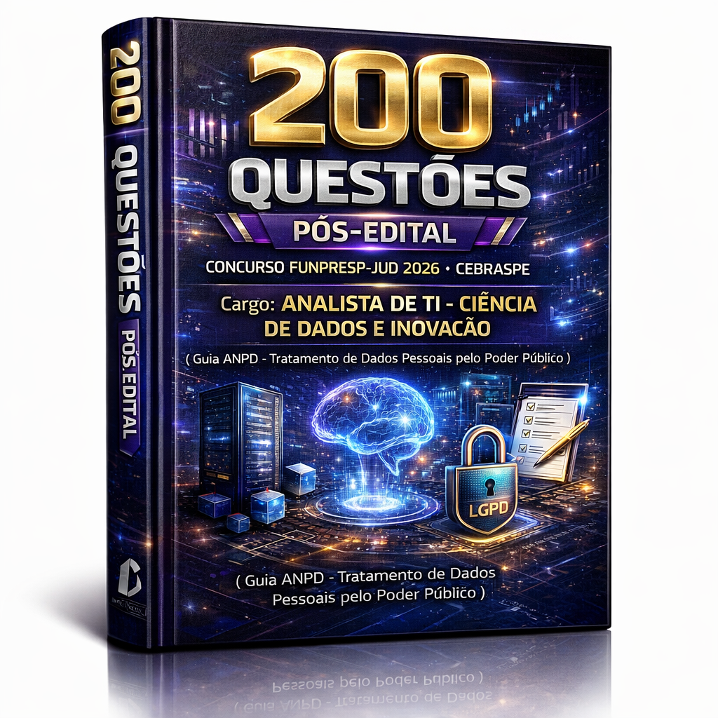 200 Questões Pós-Edital – Concurso Funpresp-Jud 2026 – Cebraspe – Cargo: Analista de TI - Ciência de Dados e Inovação – ( Guia ANPD - Tratamento de Dados Pessoais pelo Poder Público )