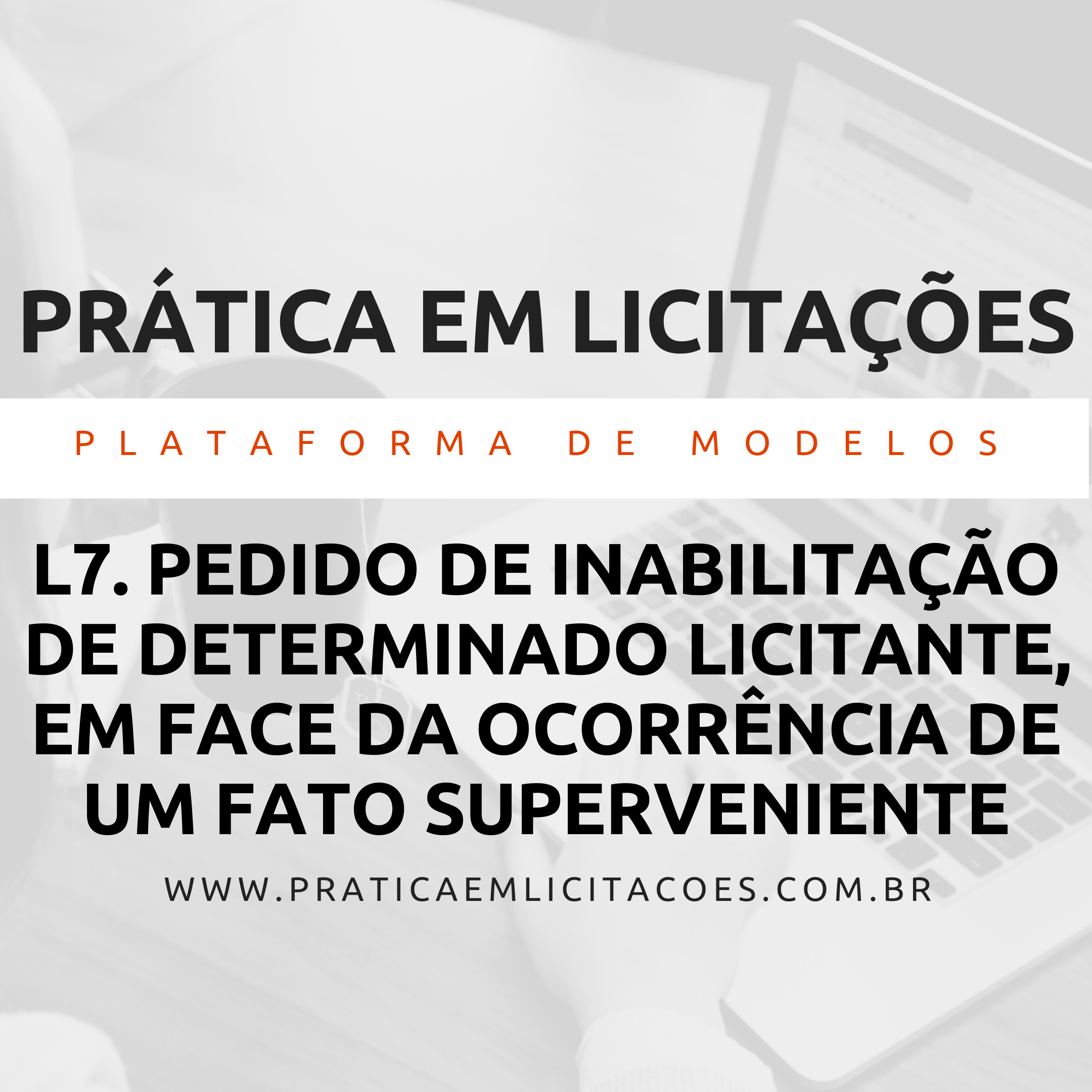 Imagem de capa para o Ebook L7MU. Pedido de inabilitação de determinado licitante, em face da ocorrência de um fato superveniente.