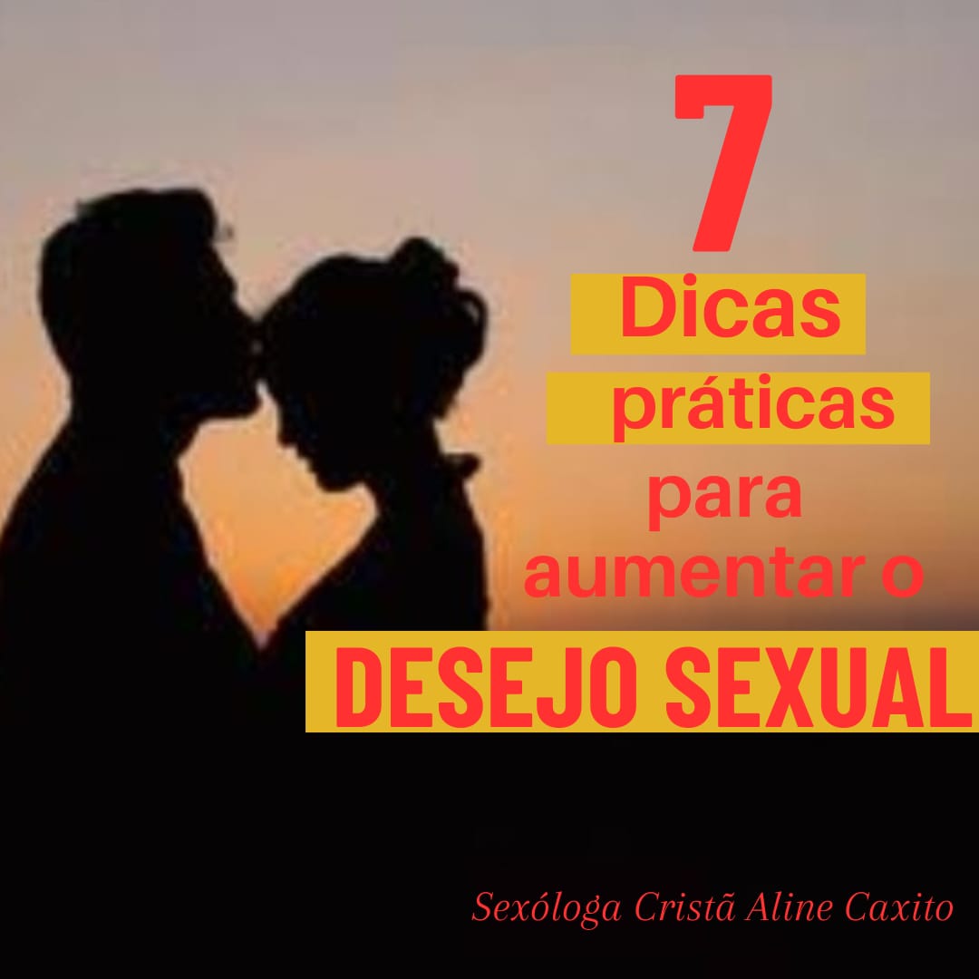 7 Dicas práticas para aumentar o desejo sexual - Aline Caxito | Hot...