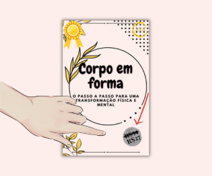 Corpo em forma: o passo a passo para uma transformação física e mental