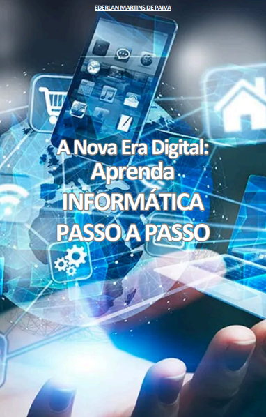 A nova era digital aprenda informática passo a passo - Ederlan Mart...