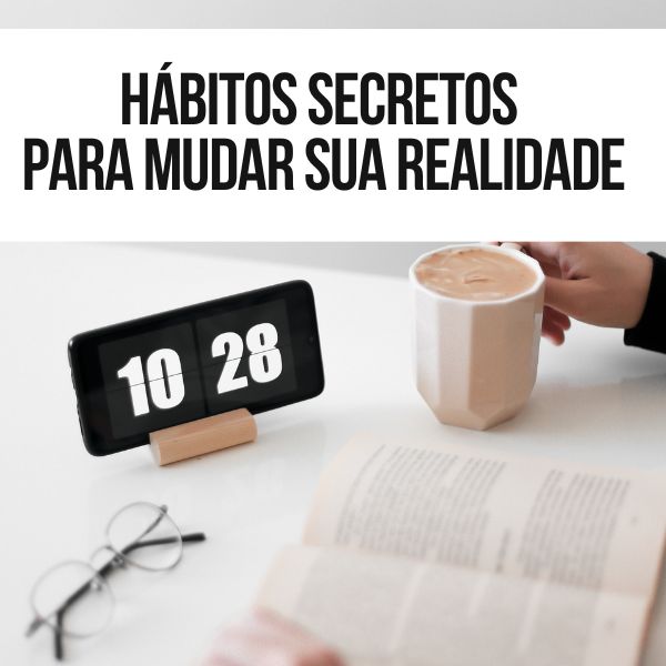 Hábitos Secretos Para Mudar Sua Realidade Renato Souza Hotmart