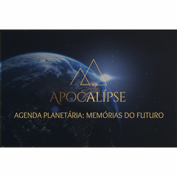 Curso Apocalipse - Agenda Planetária: Memorias do Futuro