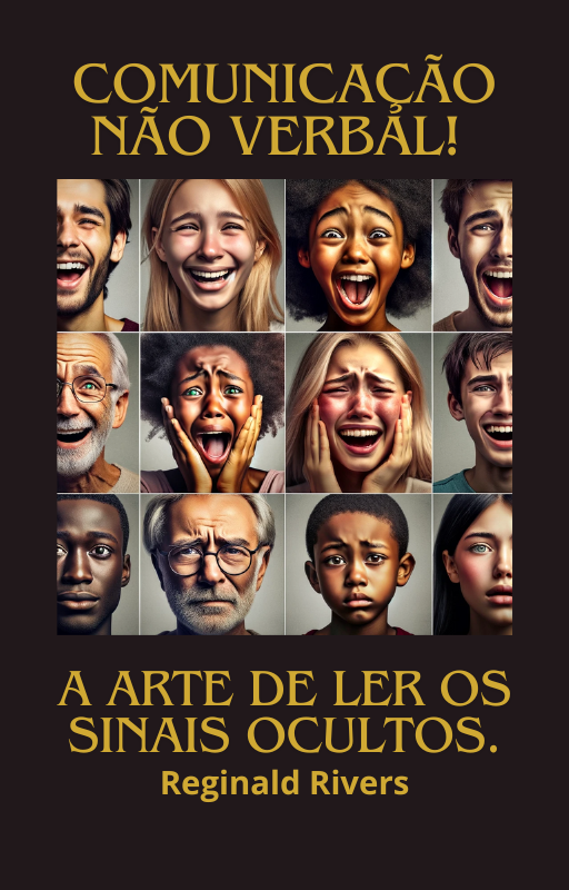 "Comunicação Não Verbal: A Arte de Ler os Sinais Ocultos."