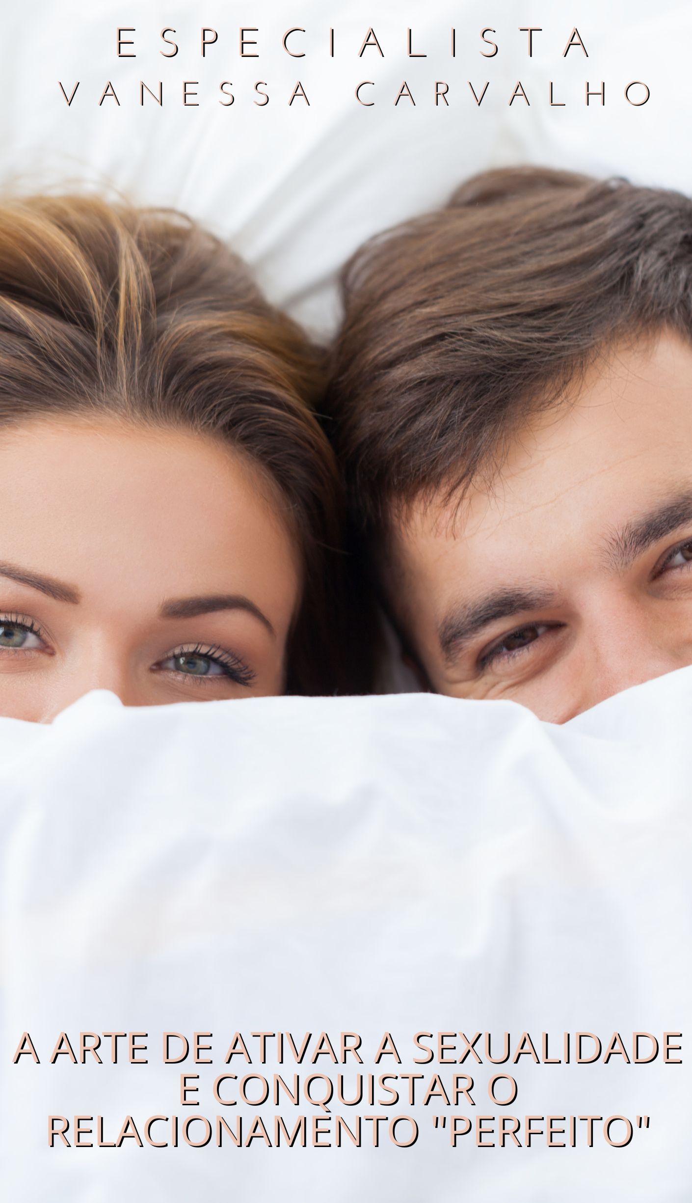 A arte de ativar a sexualidade e conquistar o relacionamento 