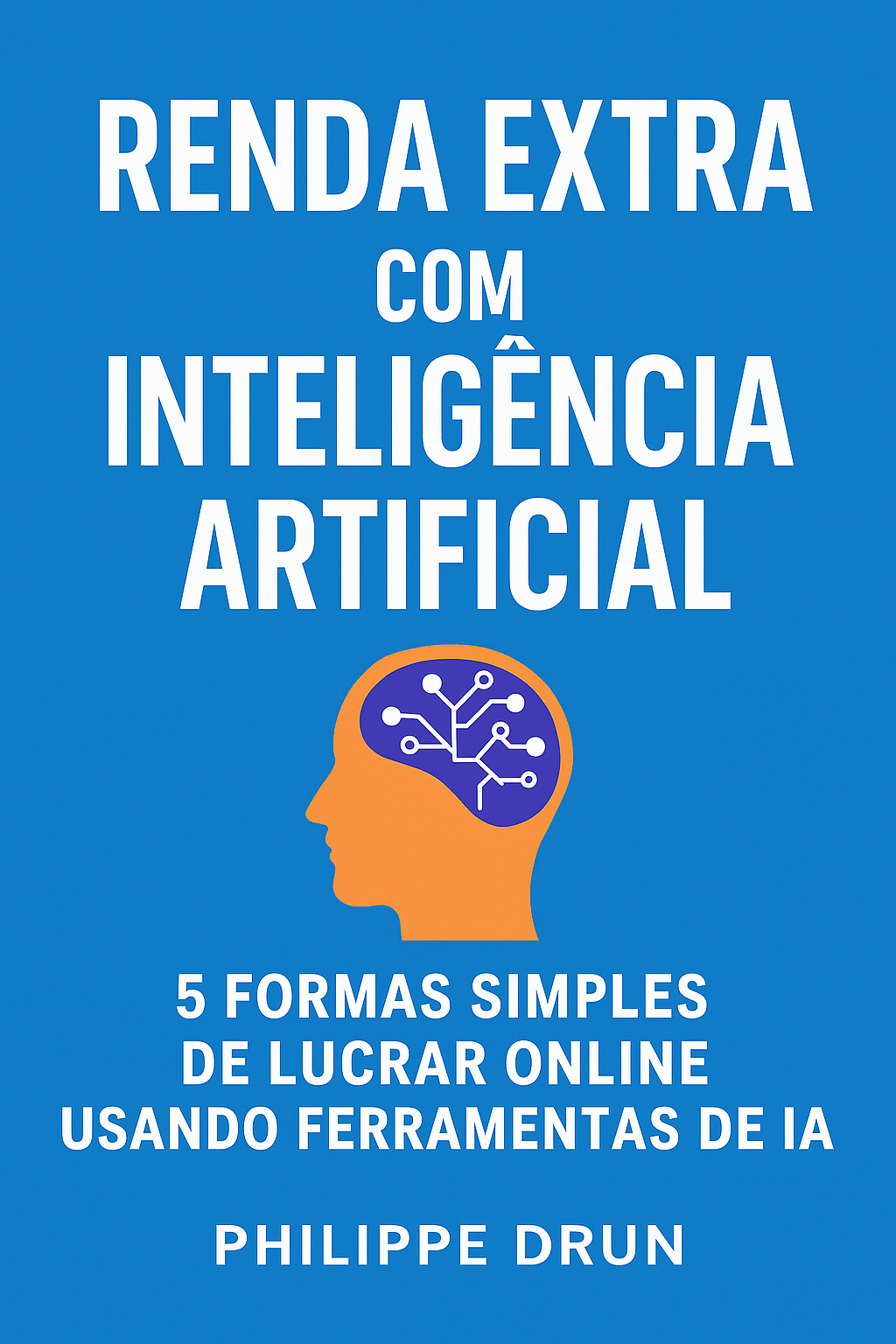 RENDA EXTRA com INTELIGÊNCIA ARTIFICIAL - Philippe Jair de Lima Dru...