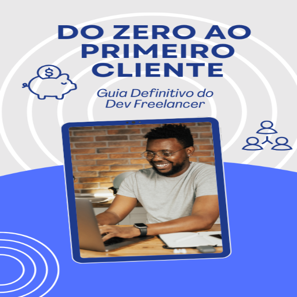 Do Zero ao Primeiro Cliente - Guia Definitivo do Dev Freelancer - R...