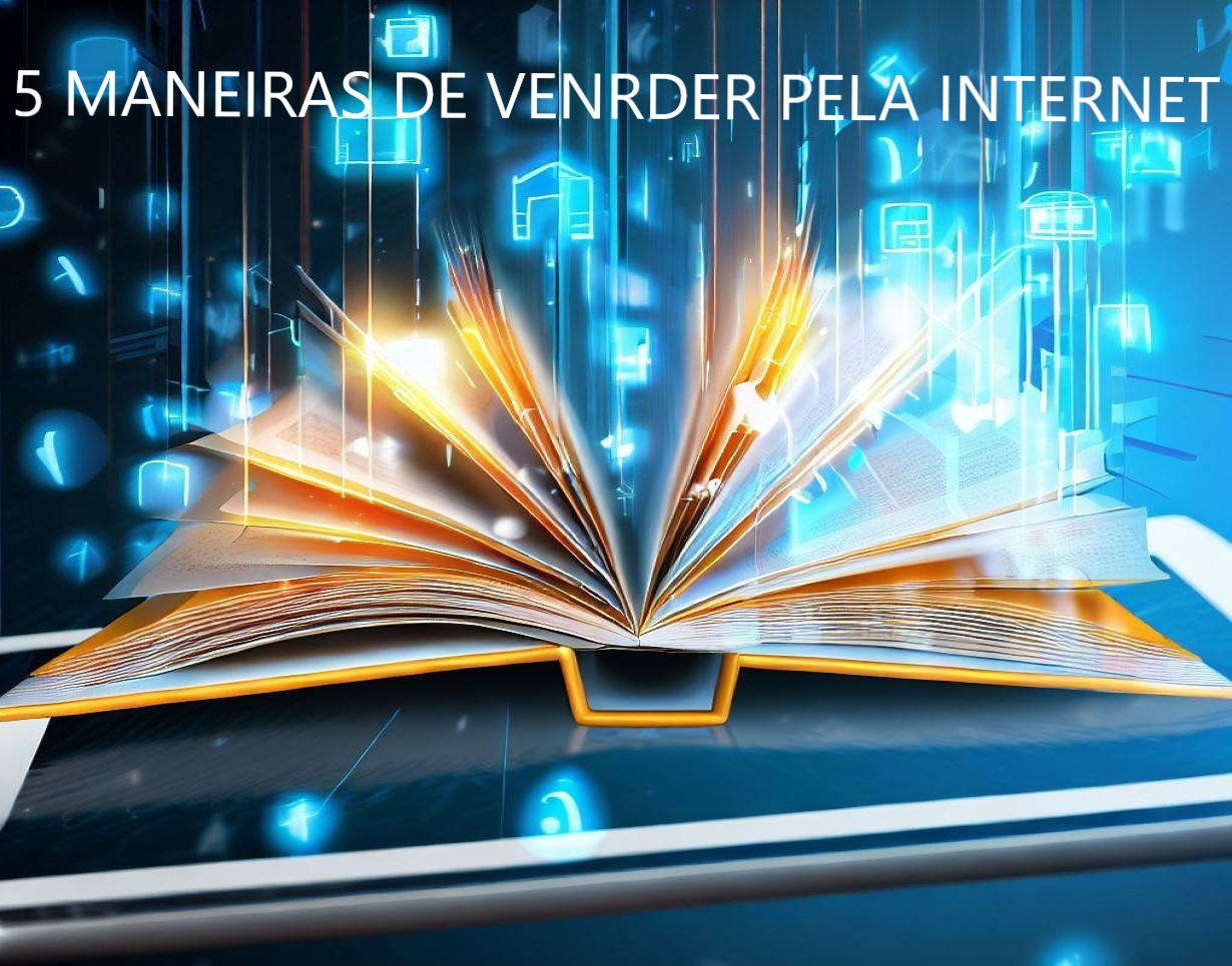5 MANEIRAS DE VENDER PELA INTERNET