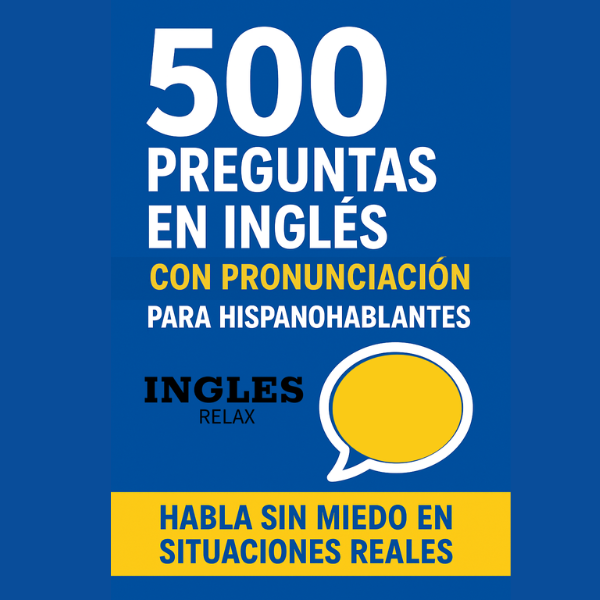 500 Preguntas en Inglés con Pronunciación para Hispanohablantes - I...