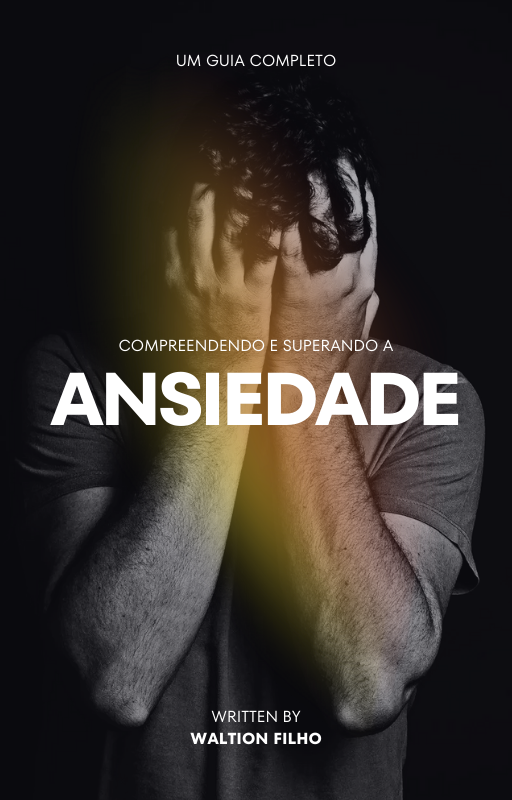 Compreendendo e Superando a Ansiedade: Um Guia Completo