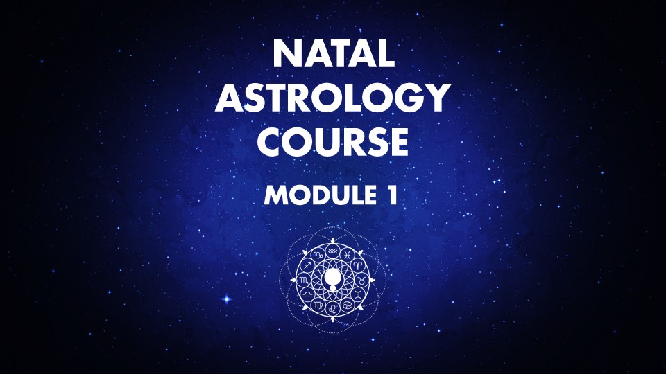 Natal Astrology Couse, Module 1.