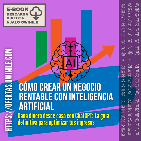 ChatGPT y tú: Cómo crear un negocio rentable con inteligencia artif...