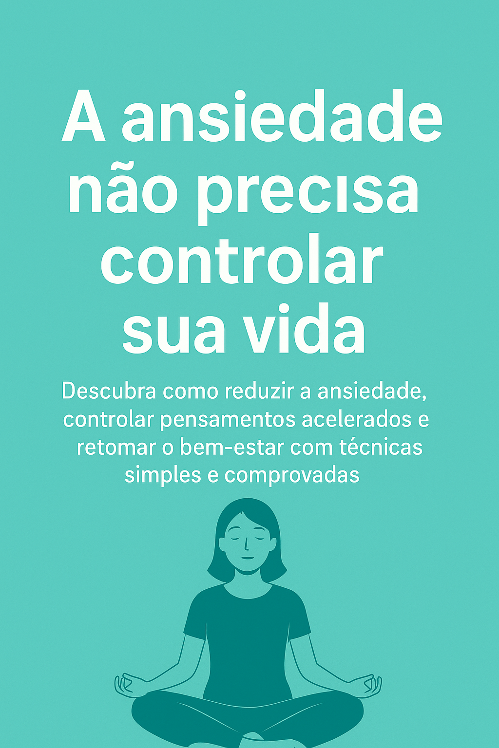 Ansiedade Sob Controle: Um Guia Prático para Recuperar o Equilíbrio...