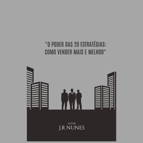 "O PODER DAS 20 ESTRATÉGIAS: COMO VENDER MAIS E MELHOR"