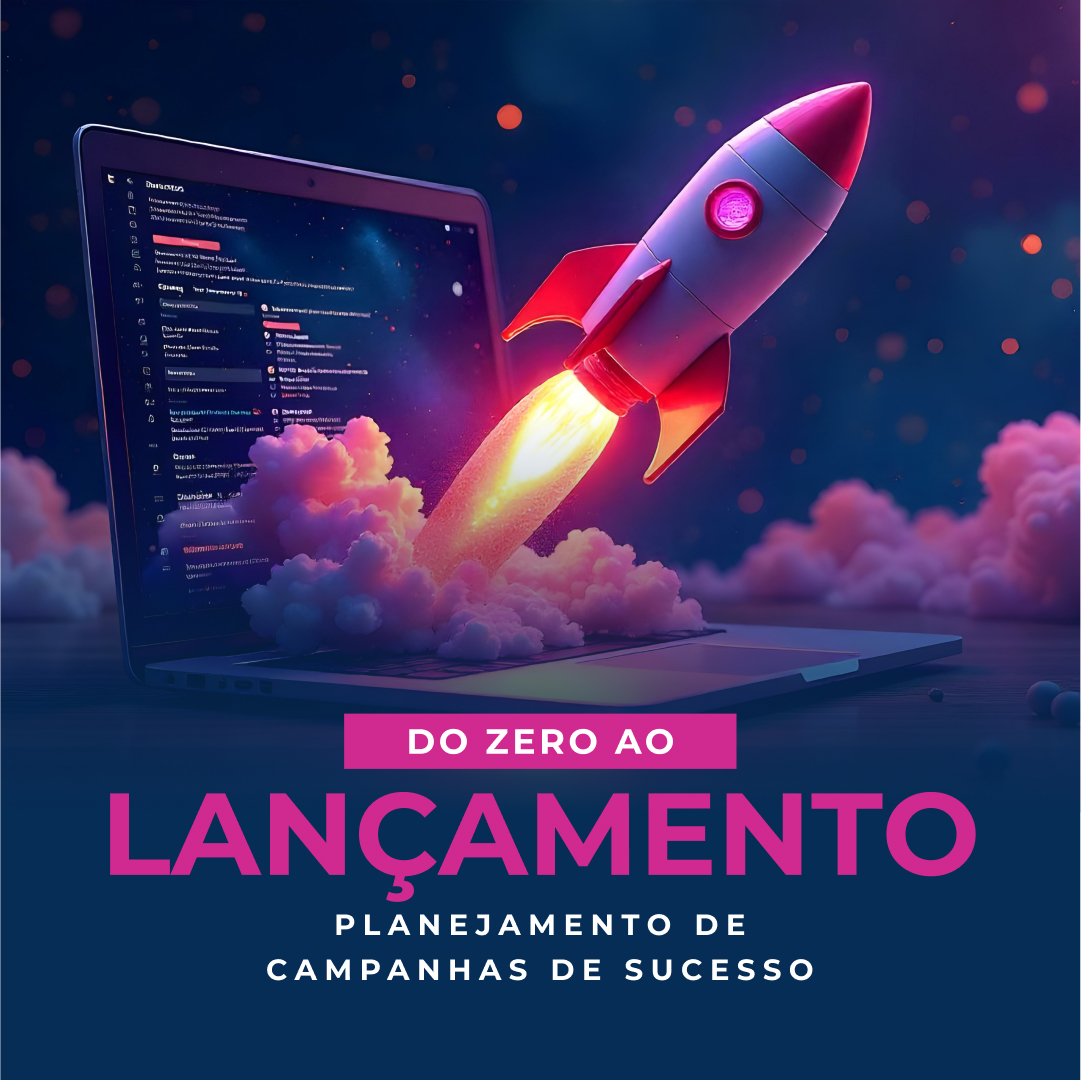 do-zero-ao-lan-amento-planejamento-de-campanhas-de-sucesso
