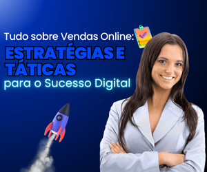 Tudo sobre Vendas Online: Estratégias e Táticas para o Sucesso Digital