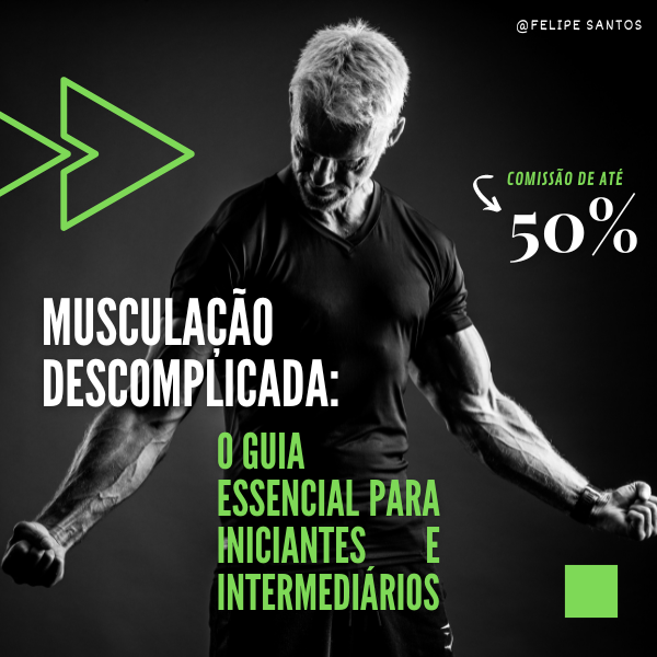 Guia Completo de Musculação para Iniciantes e Intermediários: Sua Jornada ao Corpo dos Sonhos