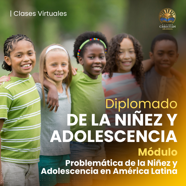 Diplomado de la Niñez y Adolescencia | Módulo Problemática de la Ni...