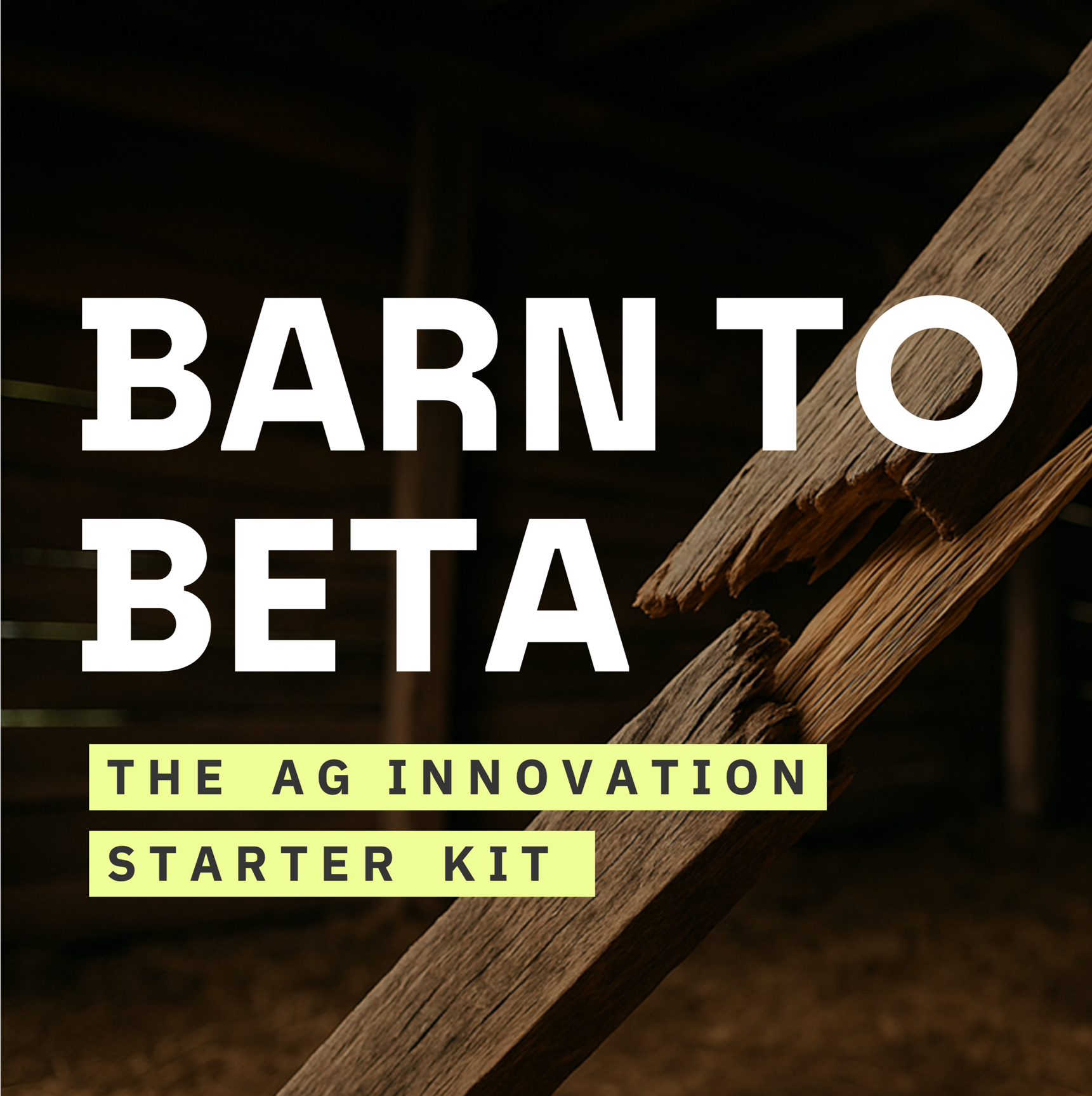 Barn to Beta - The Ag Innovation Starter Kit